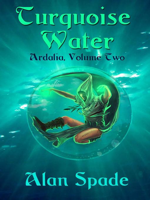 Title details for Turquoise Water (Book Two): Ardalia, #2 by Alan Spade - Available